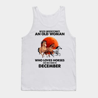 Never Underestimate An Old Woman Who Loves Horses And Was Born In December Tank Top